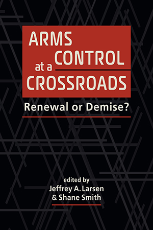 Cover for Arms Control at a Crossroads: Renewal or Demise?